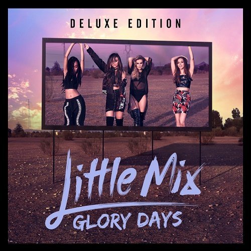 Little Mix - Glory Days (Deluxe Edition) [CD-Rip] (2016) - SoftArchive