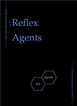 Reflex Agents (The Algorithms Scribe Book 1)