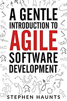 Agile Software Development: A Gentle Introduction to Agile Software Development (Agile, Agile Software Development, Software Development, Scrum, Extreme ... XP, Waterfall, Lean, Lean Software)