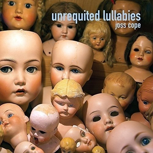 Joss Cope - Unrequited Lullabies (2017)