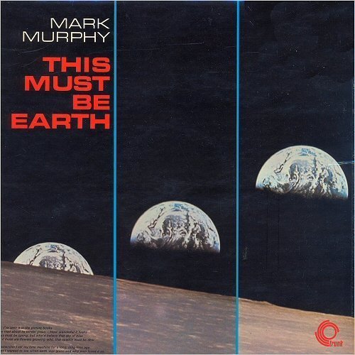Mark Murphy - This Must Be Earth (2017)