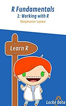 Working with R (R Fundamentals Book 1)