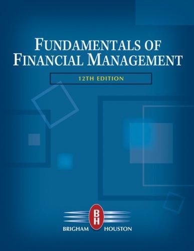 Fundamentals of Financial Management, 12th Edition by Eugene F. Brigham