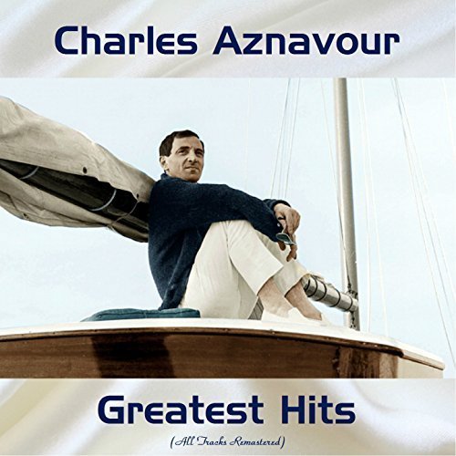 Charles Aznavour - Greatest Hits (All Tracks Remastered) (2017)