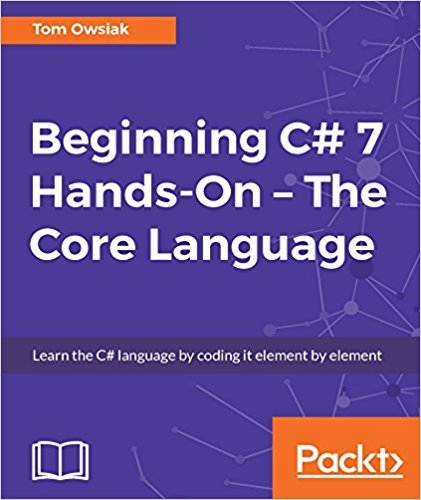 Beginning C# 7 Hands-On – The Core Language