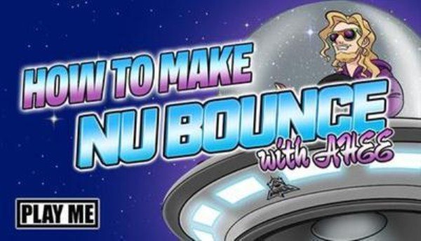 Sonic Academy - How To Make Nu Bounce with AHEE (2017)