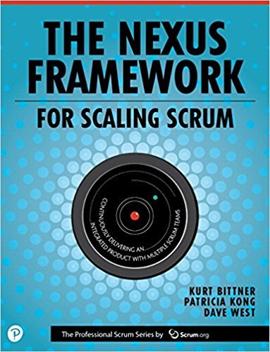 The Nexus Framework for Scaling Scrum: Continuously Delivering an Integrated Product with Multiple Scrum Teams