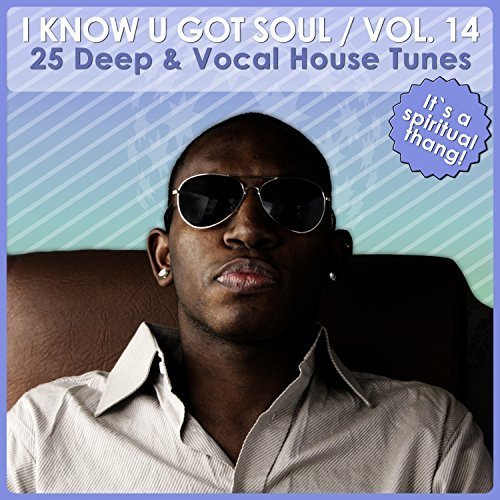 VA - I Know U Got Soul Vol.14 - Deep And Vocal House Tunes (2017)