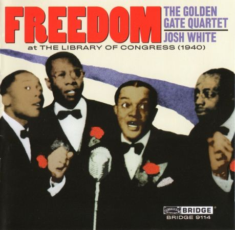 The Golden Gate Quartet &amp; Josh White - Freedom: The Golden Gate Quartet &amp; Josh White at the Library of Congress (2002) FLAC