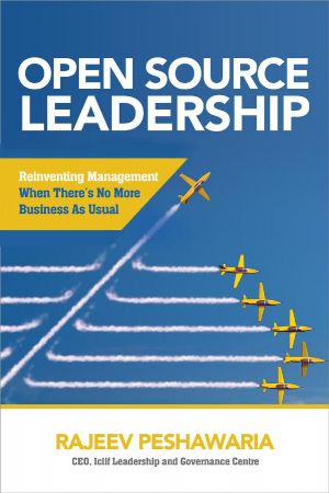 Open Source Leadership: Reinventing Management When Theres No More Business as Usual