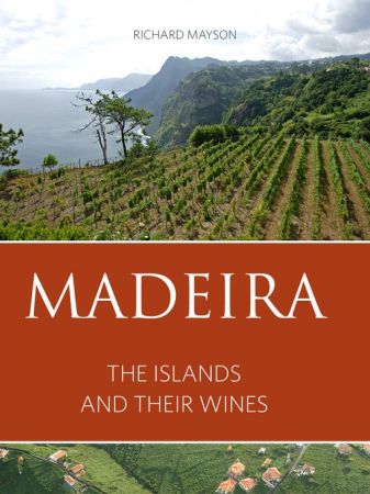 Madeira: The islands and their wines