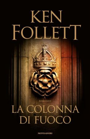 Ken Follett - La colonna di fuoco (2017)
