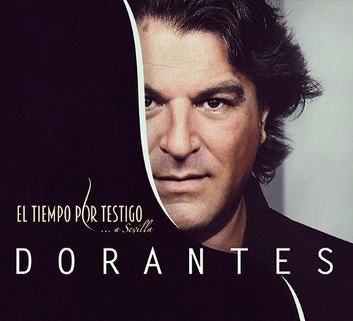 Dorantes - El tiempo por testigo... A Sevilla (2017)