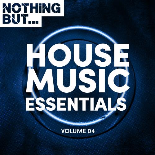 Nothing But… House Music Essentials, Vol. 04 (2017)
