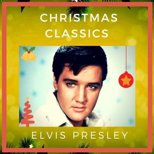 Elvis Presley - Christmas Classics (2017)