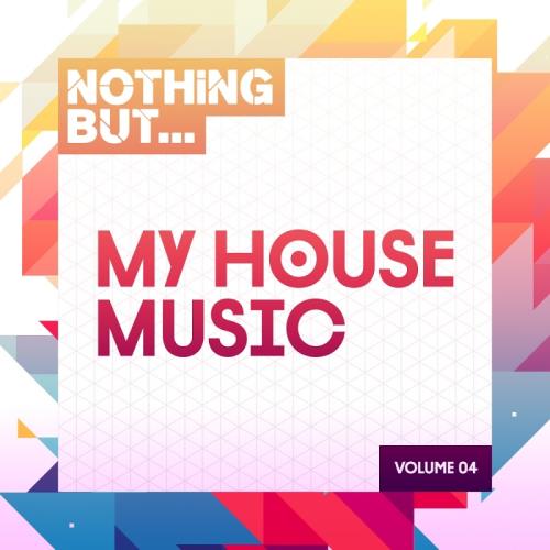 Nothing But… My House Music, Vol. 04 (2017)