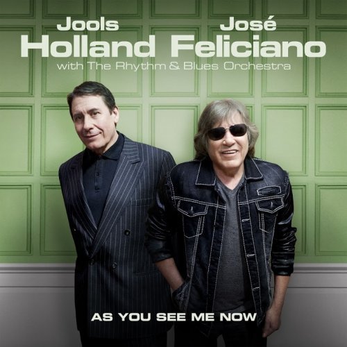 Jools Holland &amp; José Feliciano - As You See Me Now (2017)