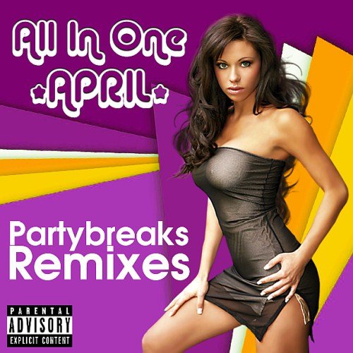 Partybreaks and Remixes - All In One April 002 (2017)