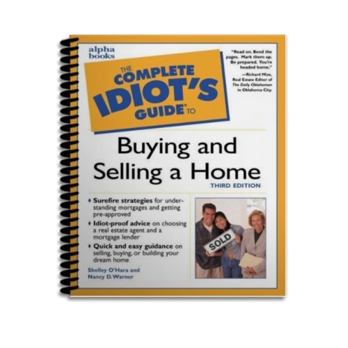 The Complete Idiot's Guide to Buying and Selling a Home, 3rd Edition