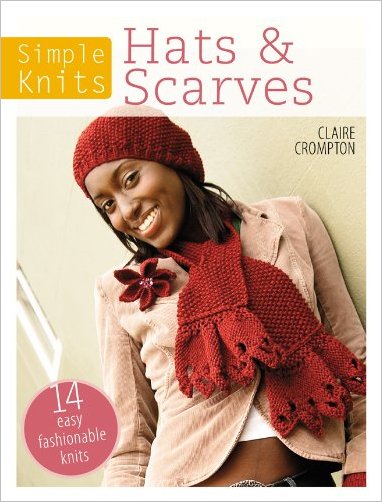 Simple Knits - Hats &amp;amp; Scarves: 14 Easy Fashionable Knits