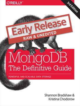 MongoDB: The Definitive Guide, 3rd Edition Early Release