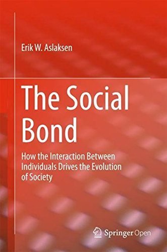 The Social Bond: How the interaction between individuals drives the evolution of society