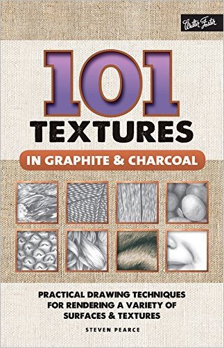 101 Textures in Graphite &amp;amp; Charcoal: Practical drawing techniques for rendering a variety of surfaces &amp;amp; textures