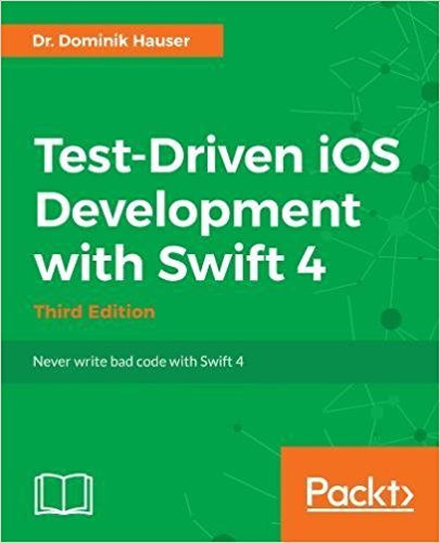 Test-Driven iOS Development with Swift 4 - Third Edition