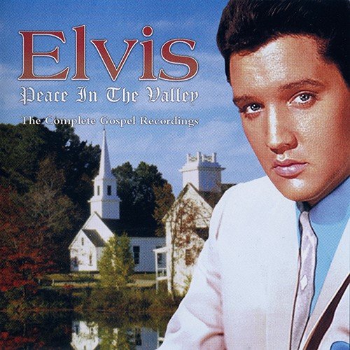 Elvis Presley - Peace In The Valley (The Complete Gospel Recordings) (2000) APE