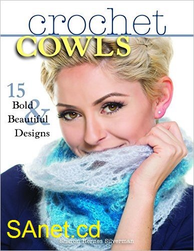 Crochet Cowls: 15 Bold &amp;amp; Beautiful Designs