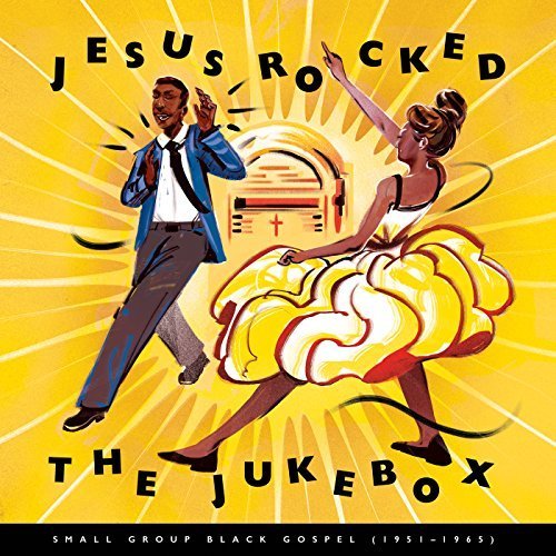 VA - Jesus Rocked The Jukebox: Small Group Black Gospel (1951-1965) (2017) FLAC