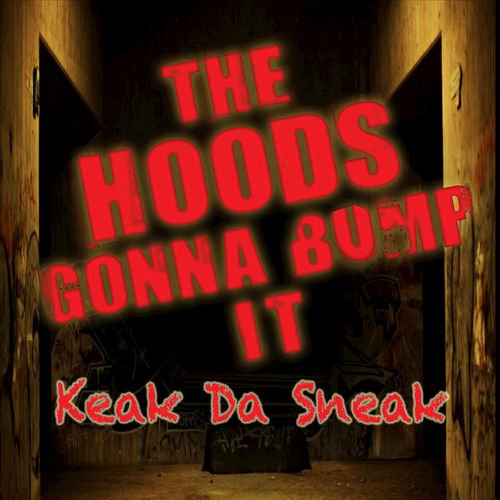 Keak da Sneak - The Hoods Gonna Bump It (2017)