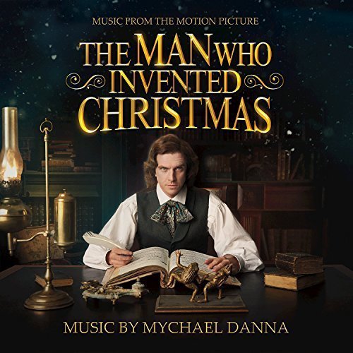 Mychael Danna - The Man Who Invented Christmas (Original Motion Picture Soundtrack) (2017)