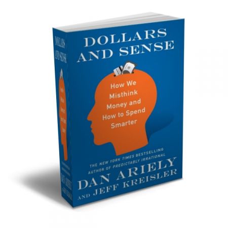 Dollars and Sense: How We Misthink Money and How to Spend Smarter