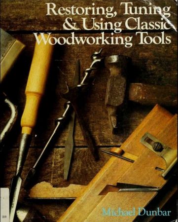 Restoring, Tuning &amp; Using Classic Woodworking Tools