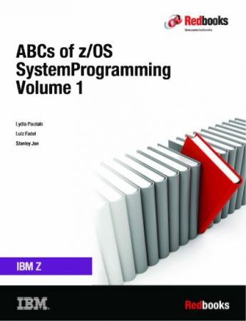 ABCs of IBM z/OS System Programming Volume 1