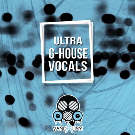 Vandalism Ultra G-House Vocals WAV