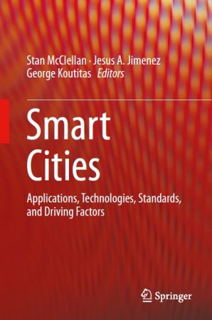Smart Cities:  Applications, Technologies, Standards, and Driving Factors