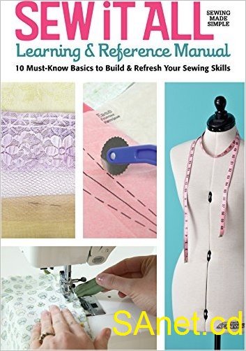 Sew it All Learning &amp;amp; Reference Manual: 10 Must-Know Basics to Build &amp;amp; Refresh You Sewing Skills