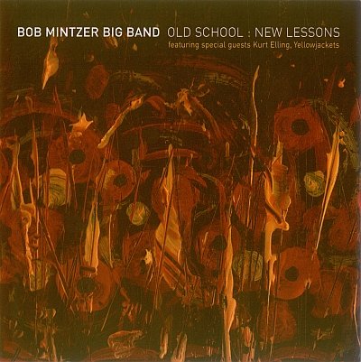 Bob Mintzer Big Band - Old School: New Lessons (2006)