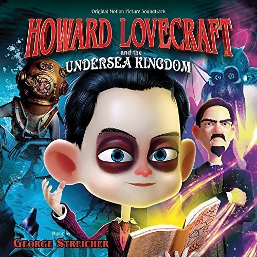 George Streicher - Howard Lovecraft And The Undersea Kingdom (Original Motion Picture Soundtrack) (2017)