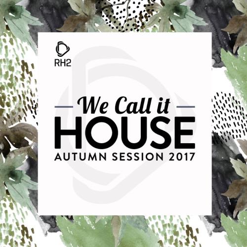 We Call It House – Autumn Session 2017 (2017)