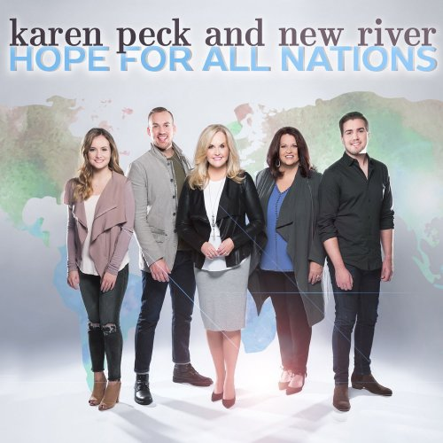Karen Peck &amp; New River - Hope for All Nations (2017)