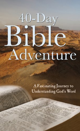The 40-Day Bible Adventure: A Fascinating Journey to Understanding God's Word