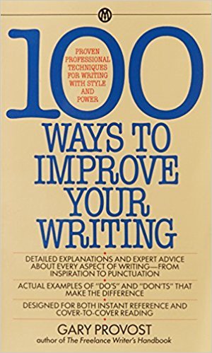 100 Ways to Improve Your Writing by Gary Provost