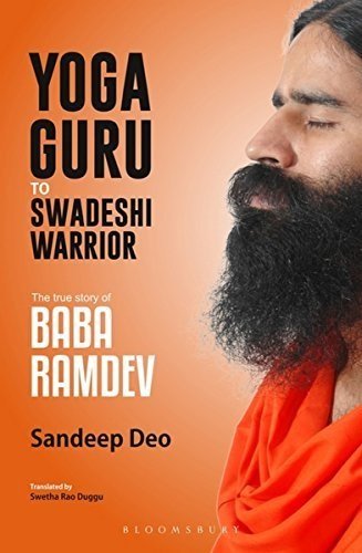 Yoga Guru To Swadeshi Warrior by Sandeep Deo