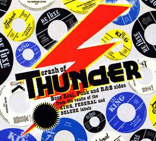VA - Crash Of Thunder: Boss Soul, Funk and R&amp;B Sides from the Vaults of the King, Federal and Deluxe Labels (2007)
