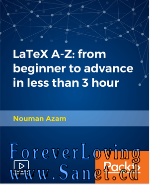 LaTeX A-Z: from beginner to advanced in less than 3 hours