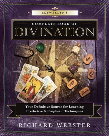 Llewellyn&amp;#39;s Complete Book of Divination: Your Definitive Source for Learning Predictive &amp;amp; Prophetic Techniques