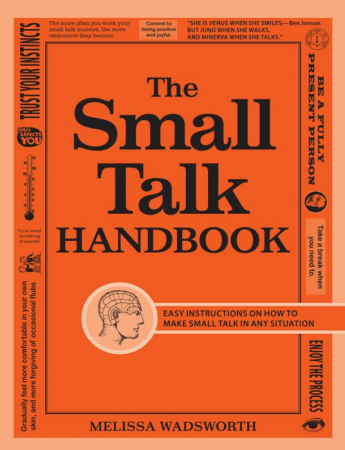 The Small Talk Handbook: Easy Instructions on How to Make Small Talk in Any Situation